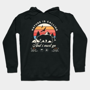 Nature Is Calling And I Must Go Hoodie